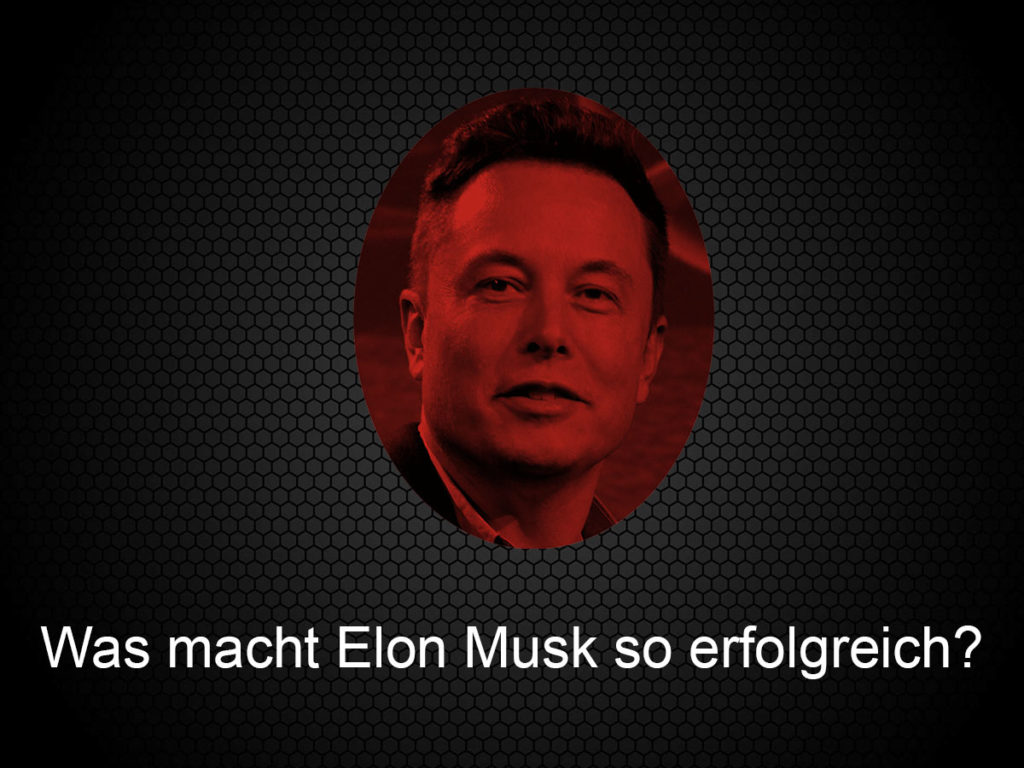Glauben Sie Dass Ich Verrückt Bin Elon Musk Was macht Elon Musk so erfolgreich? - Schlau durchs Leben